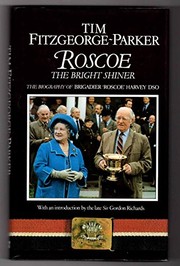 Cover of: Roscoe: the bright shiner : the biography of Brigadier Roscoe Harvey, DSO