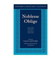 Cover of: Noblesse Oblige: An Enquiry into the Identifiable Characteristics of the English Aristocracy (Oxford Language Classics)