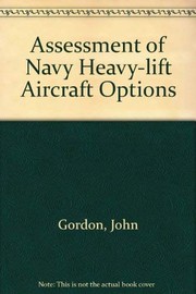 Cover of: Assessment of navy heavy-lift aircraft options by John Gordon IV ... [et al.].