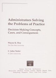 Cover of: Administrators solving the problems of practice: decision-making concepts, cases, and consequences
