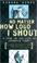 Cover of: No Matter How Loud I Shout