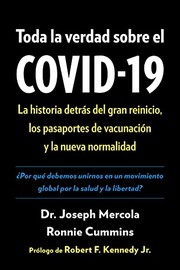 Cover of: Toda la Verdad Sobre el COVID-19: La Historia Detrás Del Gran Reinicio, Los Pasaportes de Vacunación y la Nueva Normalidad
