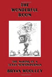 Cover of: The wonderful room: the making of a Texas newspaperman