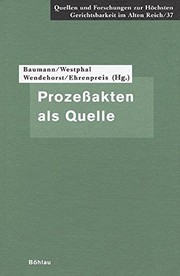 Cover of: Prozessakten Als Quelle: Neue Ansatze Zur Erforschung der Hochsten Gerichtsbarkeit Im Alten Reich