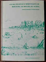 Cover of: Les bas fourneaux mérovingiens de Boécourt, les Boulies (Ju, Suisse) by Ludwig Eschenlohr