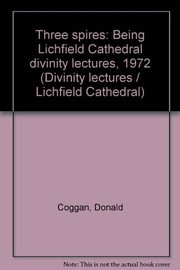Three spires: being Lichfield Cathedral divinity lectures, 1972 by Donald Coggan