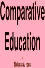 Cover of: Comparative education: a study of educational factors and traditions