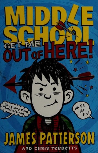 Middle School: Get Me out of Here! by James Patterson, Chris Tebbetts
