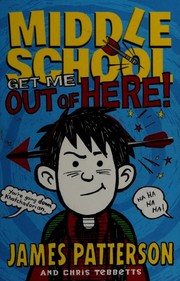 Cover of: Middle School: Get Me out of Here! by James Patterson, Chris Tebbetts
