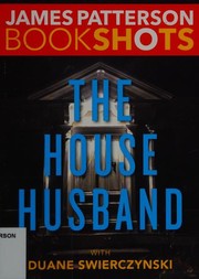 Cover of: The House Husband by James Patterson, Duane Swierczynski
