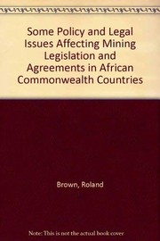 Cover of: Some policy and legal issues affecting mining legislation and agreements in African Commonwealth countries
