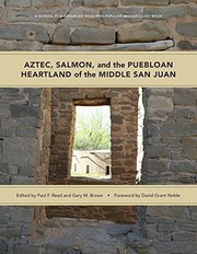 Cover of: Aztec, Salmon, and the Puebloan Heartland of the Middle San Juan by Paul F. Reed, Gary M. Brown, David Grant Noble