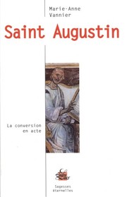 Cover of: Saint Augustin: [la conversion en acte]