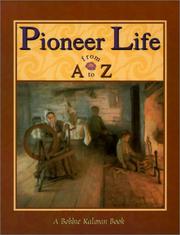 Cover of: Pioneer Life from A to Z (Alphabasics) by Bobbie Kalman