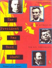 Cover of: The President Has Been Shot! by Rebecca C. Jones, Rebecca C. Jones