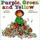 Cover of: Purple, Green and Yellow