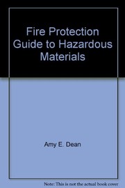 Fire protection guide on hazardous materials by National Fire Protection Association., Amy E. Dean, Keith Tower