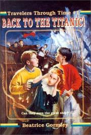 Cover of: Back to the Titanic (Travelers Through Time) by Beatrice Gormley