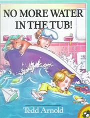 Cover of: No More Water in the Tub! by Tedd Arnold