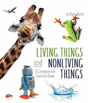 Cover of: Living Things and Nonliving Things: A Compare and Contrast Book