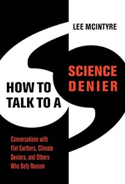 Cover of: How to Talk to a Science Denier: Conversations with Flat Earthers, Climate Deniers, and Others Who Defy Reason