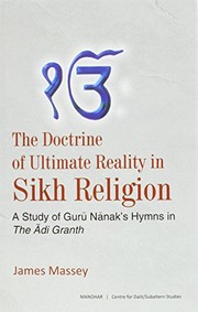 Cover of: The doctrine of ultimate reality in Sikh religion: a study of Gurū Nānak's hymns in the Ādi Grantha