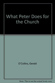 Cover of: What Peter does for the Church by Gerald O'Collins