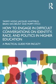 Cover of: How to Engage in Difficult Conversations on Identity, Race, and Politics in Higher Education: A Practical Guide for Faculty