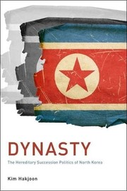 Cover of: Dynasty: the hereditary succession politics of North Korea