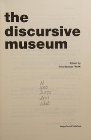Cover of: The discursive museum by edited by Peter Noever ; [translation (German/English): Tom Appleton ...]