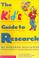 Cover of: The Kid's Guide to Research