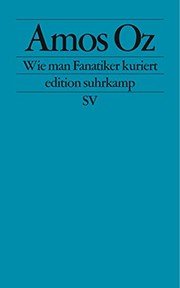 Cover of: Edition Suhrkamp, Band 2309: Wie man Fanatiker kuriert by Amos Oz