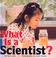 Cover of: What Is a Scientist