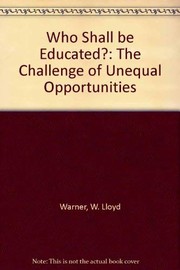 Cover of: Who shall be educated? by Warner, W. Lloyd