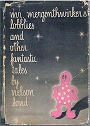 Cover of: Mr. Mergenthwirker's lobblies, and other fantastic tales by Nelson Slade Bond