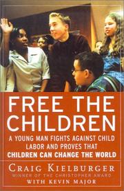 Cover of: Free the Children: A Young Man Fights Against Child Labor and Proves That Children Can Change the World