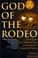 Cover of: God of the Rodeo