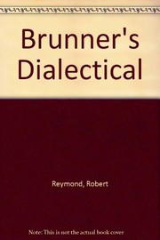 Cover of: Brunner's Dialectical by Robert Reymond