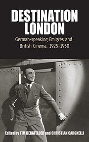 Cover of: Destination London: German-speaking emigrés and British cinema, 1925-1950