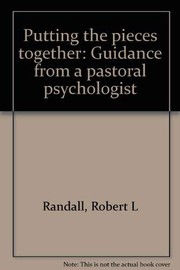 Cover of: Putting the pieces together: guidance from a pastoral psychologist