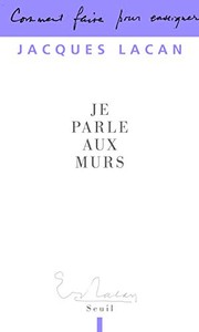 Cover of: Je parle aux murs by Jacques Lacan