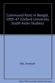 Cover of: Communal riots in Bengal, 1905-1947 by Suranjan Das