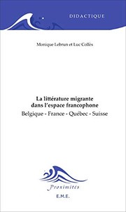 La littérature migrante dans l'espace francophone by Monique Lebrun