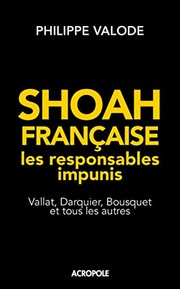 Cover of: Shoah française: les responsables impunis : Vallat, Darquier, Bousquet et tous les autres