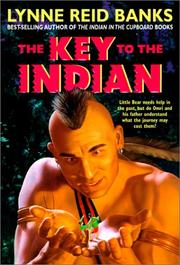 Cover of: Key to the Indian by Lynne Reid Banks, James Watling, Lynne Reid Banks