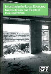 Cover of: Investing in the local economy: business finance and the role of local government