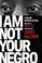 Cover of: I am not your negro