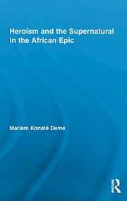 Cover of: Heroism and the supernatural in the African epic