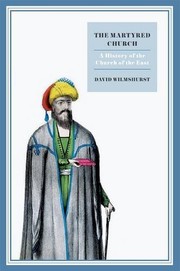 Cover of: The martyred church: a history of the Church of the East / David Wilmshurst