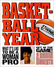 Cover of: Basketball Year: What It's Like to Be a Woman Pro (Get in the Game! with Robin Roberts)